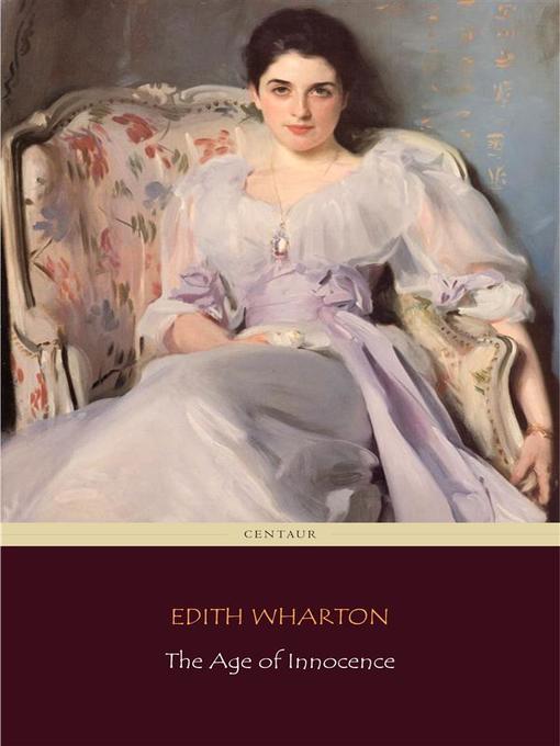 Title details for The Age of Innocence (Centaur Classics) [The 100 greatest novels of all time--#61] by Edith Wharton - Wait list